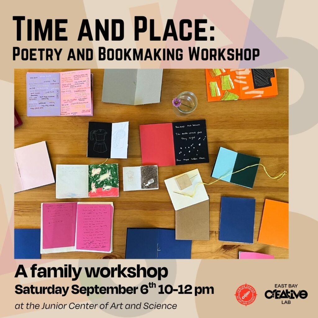 Time and Place: Poetry & Bookmaking Workshop. A Family Workshop. Saturday, September 6th 10am-12pm