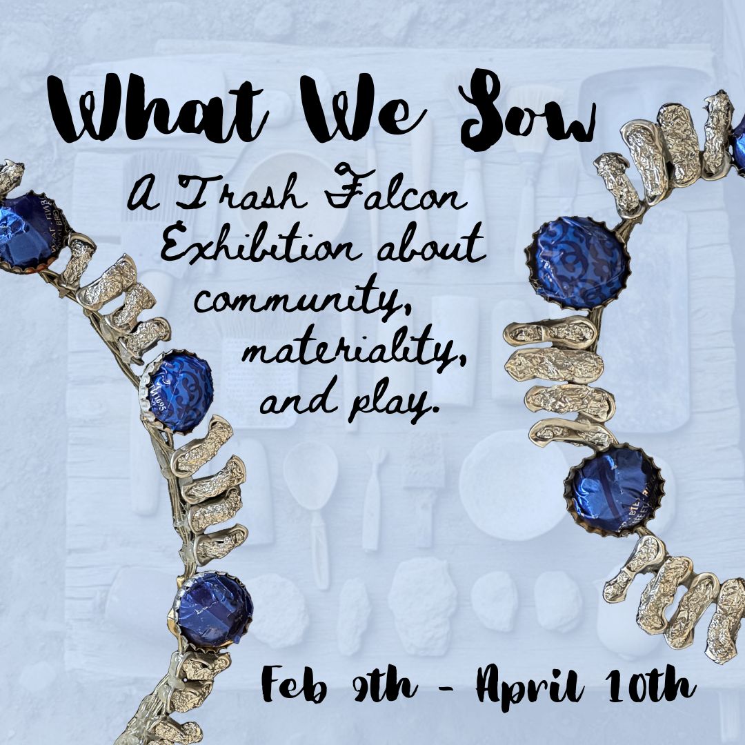 What We Sow—A Trash Falcon Exhibition
