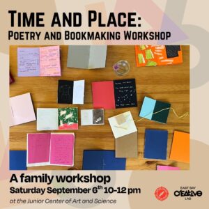 Time and Place: Poetry & Bookmaking Workshop. A Family Workshop. Saturday, September 6th 10am-12pm
